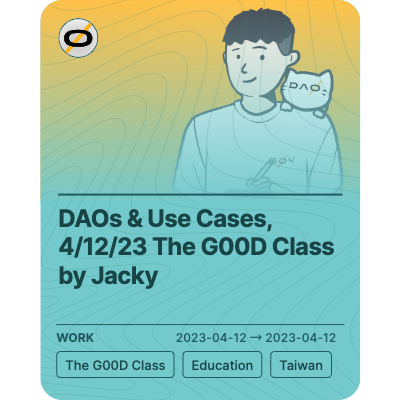 DAOs & Use Cases, 4/12/23 The G00D Class by Jacky