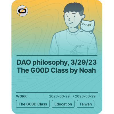 DAO philosophy, 3/29/23 The G00D Class by Noah