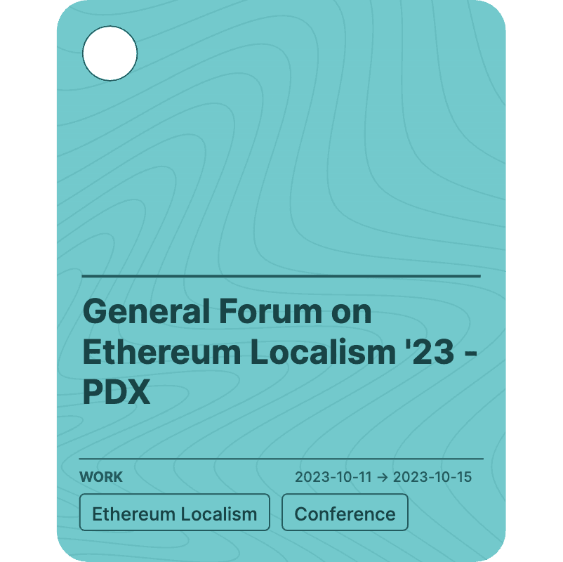 General Forum on Ethereum Localism '23 - PDX