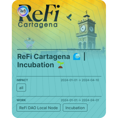 ReFi Cartagena 🌊 | Incubation 🌱